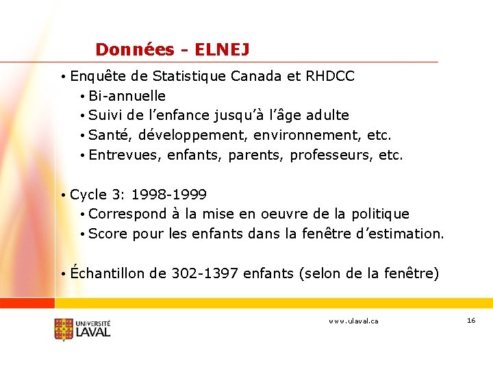 Données - ELNEJ • Enquête de Statistique Canada et RHDCC • Bi-annuelle • Suivi