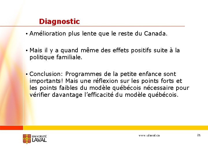 Diagnostic • Amélioration plus lente que le reste du Canada. • Mais il y