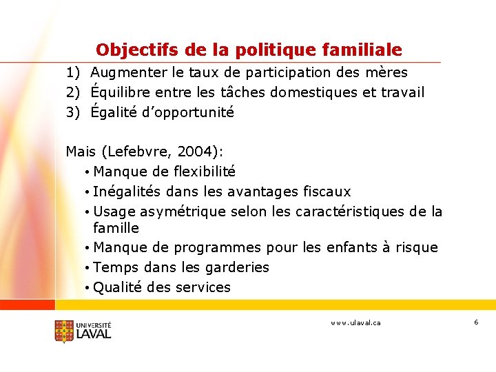 Objectifs de la politique familiale 1) Augmenter le taux de participation des mères 2)