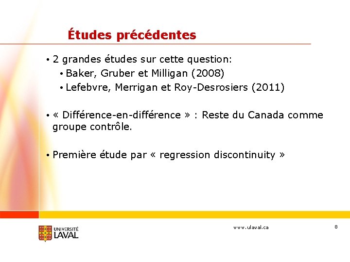 Études précédentes • 2 grandes études sur cette question: • Baker, Gruber et Milligan