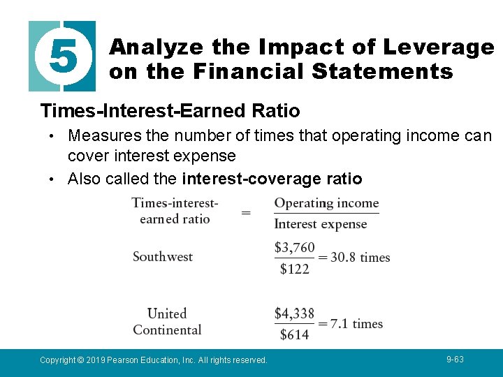5 Analyze the Impact of Leverage on the Financial Statements Times-Interest-Earned Ratio • Measures