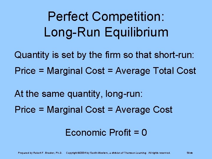 Perfect Competition: Long-Run Equilibrium Quantity is set by the firm so that short-run: Price