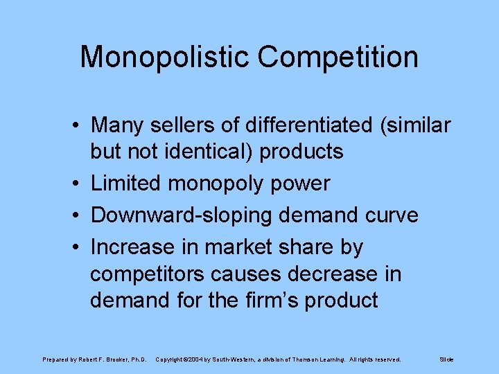 Monopolistic Competition • Many sellers of differentiated (similar but not identical) products • Limited