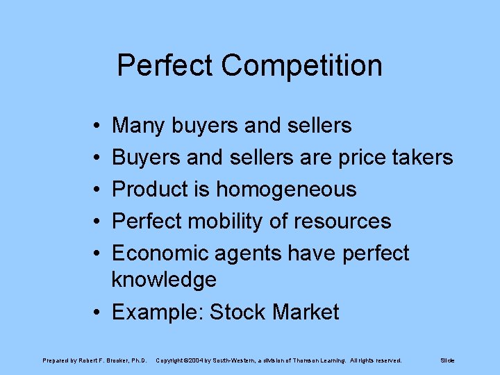 Perfect Competition • • • Many buyers and sellers Buyers and sellers are price