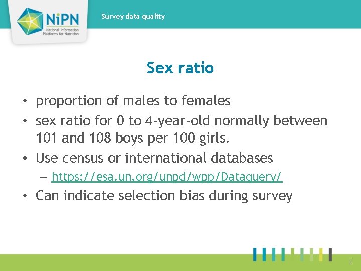 Survey data quality Sex ratio • proportion of males to females • sex ratio