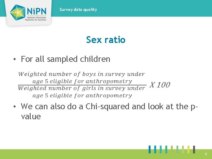 Survey data quality Sex ratio • For all sampled children • We can also