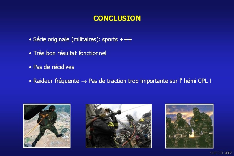 CONCLUSION • Série originale (militaires): sports +++ • Très bon résultat fonctionnel • Pas