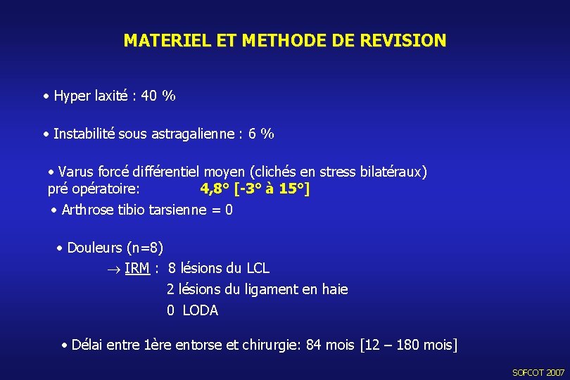 MATERIEL ET METHODE DE REVISION • Hyper laxité : 40 % • Instabilité sous