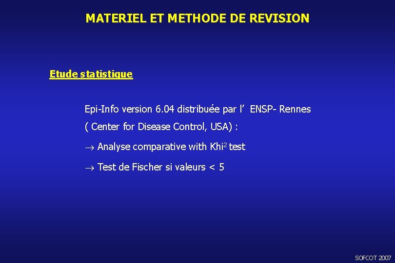 MATERIEL ET METHODE DE REVISION Etude statistique Epi-Info version 6. 04 distribuée par l’