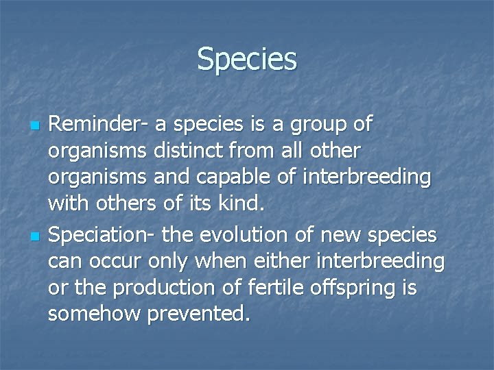 Species n n Reminder- a species is a group of organisms distinct from all