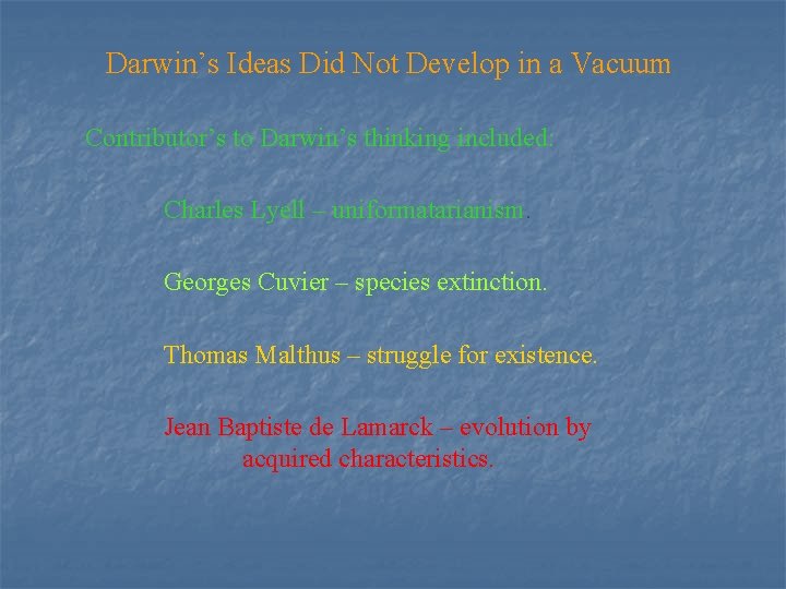 Darwin’s Ideas Did Not Develop in a Vacuum Contributor’s to Darwin’s thinking included: Charles