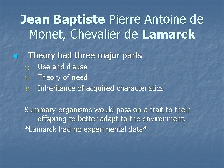 Jean Baptiste Pierre Antoine de Monet, Chevalier de Lamarck n Theory had three major