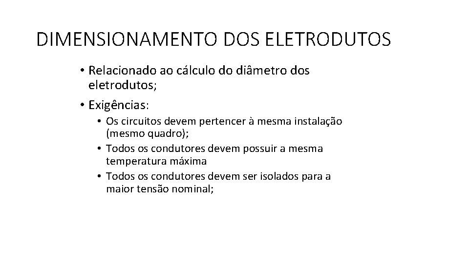 DIMENSIONAMENTO DOS ELETRODUTOS • Relacionado ao cálculo do diâmetro dos eletrodutos; • Exigências: •