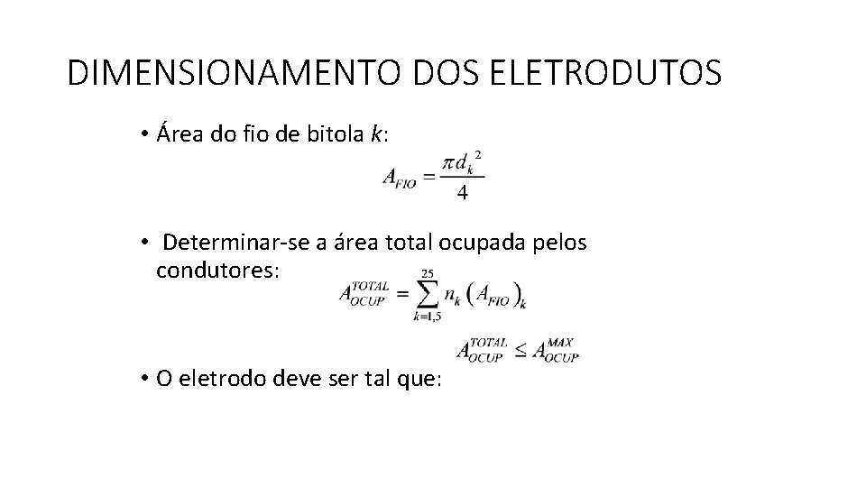 DIMENSIONAMENTO DOS ELETRODUTOS • Área do fio de bitola k: • Determinar-se a área