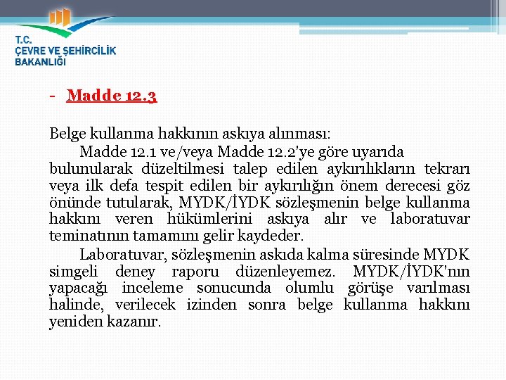 - Madde 12. 3 Belge kullanma hakkının askıya alınması: Madde 12. 1 ve/veya Madde