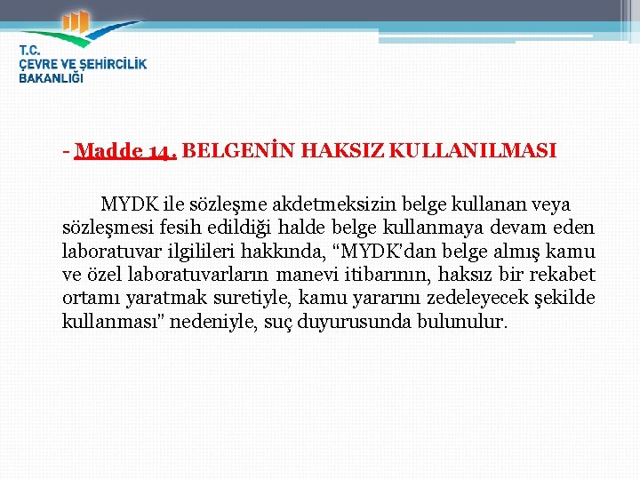 - Madde 14. BELGENİN HAKSIZ KULLANILMASI MYDK ile sözleşme akdetmeksizin belge kullanan veya sözleşmesi
