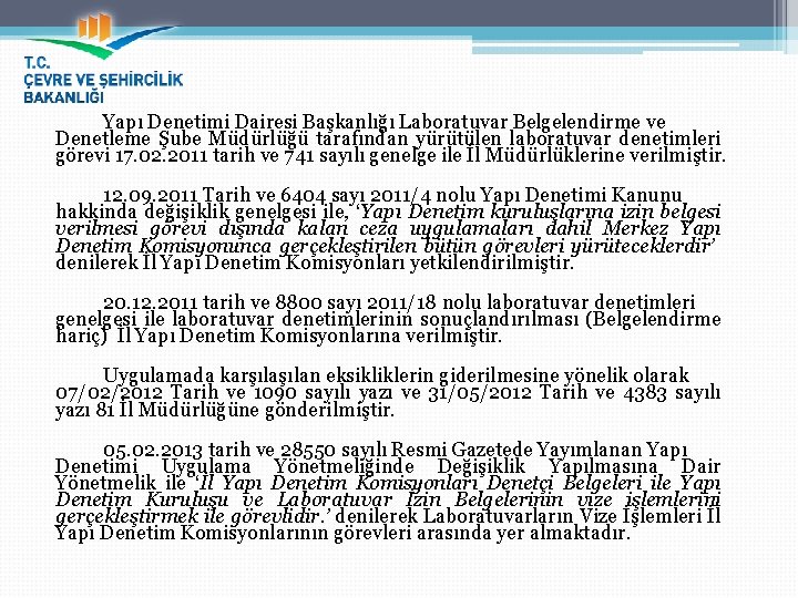 Yapı Denetimi Dairesi Başkanlığı Laboratuvar Belgelendirme ve Denetleme Şube Müdürlüğü tarafından yürütülen laboratuvar denetimleri