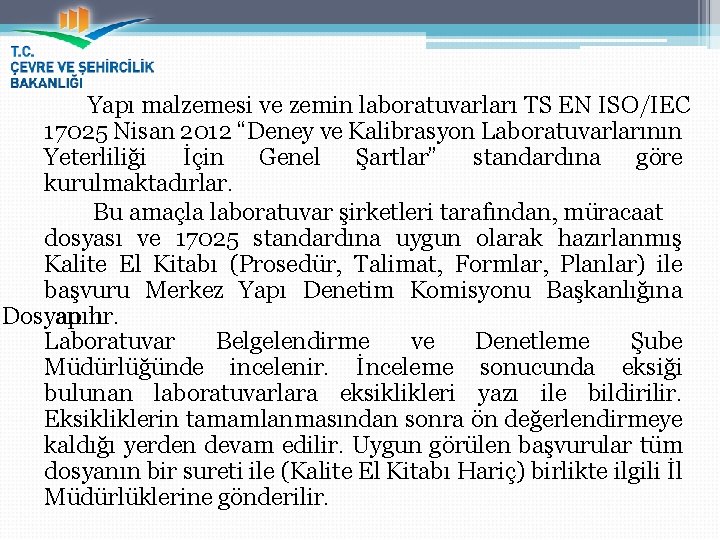 Yapı malzemesi ve zemin laboratuvarları TS EN ISO/IEC 17025 Nisan 2012 “Deney ve Kalibrasyon