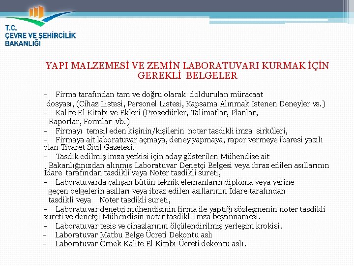 YAPI MALZEMESİ VE ZEMİN LABORATUVARI KURMAK İÇİN GEREKLİ BELGELER - Firma tarafından tam ve