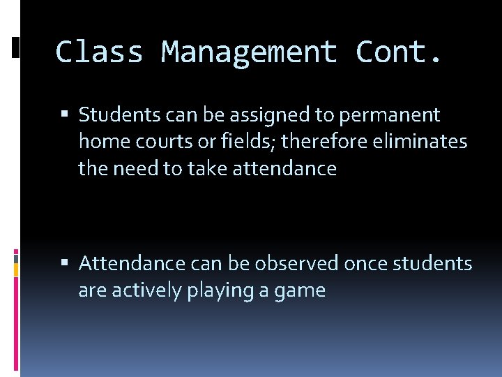 Class Management Cont. Students can be assigned to permanent home courts or fields; therefore