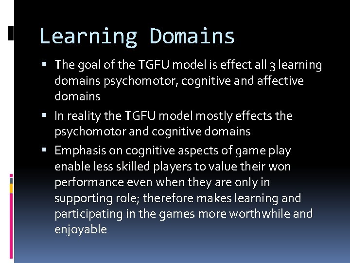 Learning Domains The goal of the TGFU model is effect all 3 learning domains