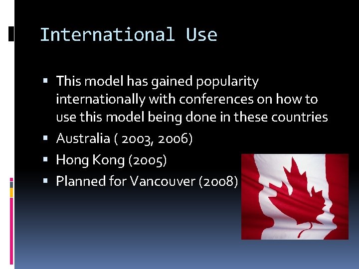 International Use This model has gained popularity internationally with conferences on how to use