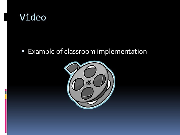 Video Example of classroom implementation 