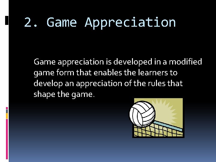 2. Game Appreciation Game appreciation is developed in a modified game form that enables