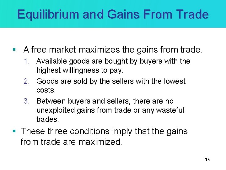 Equilibrium and Gains From Trade § A free market maximizes the gains from trade.