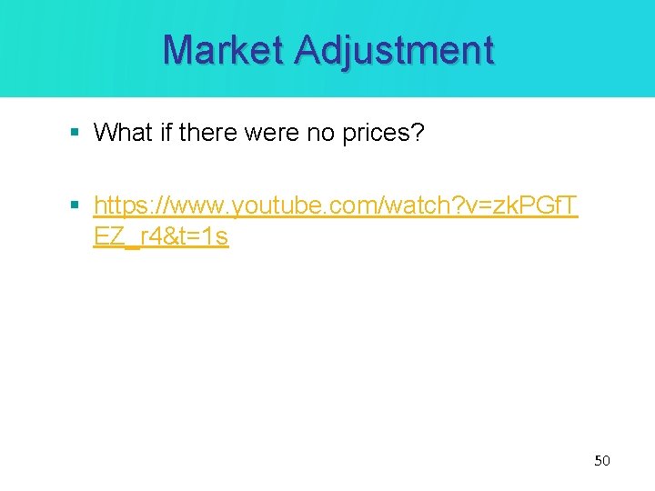 Market Adjustment § What if there were no prices? § https: //www. youtube. com/watch?