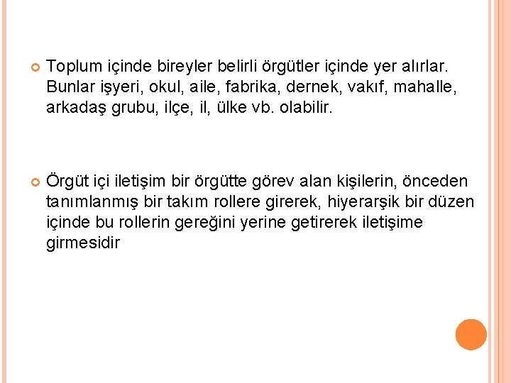  Toplum içinde bireyler belirli örgütler içinde yer alırlar. Bunlar işyeri, okul, aile, fabrika,