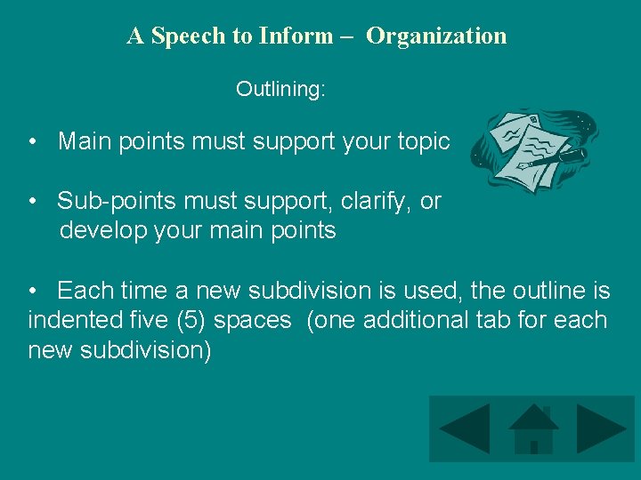 A Speech to Inform – Organization Outlining: • Main points must support your topic