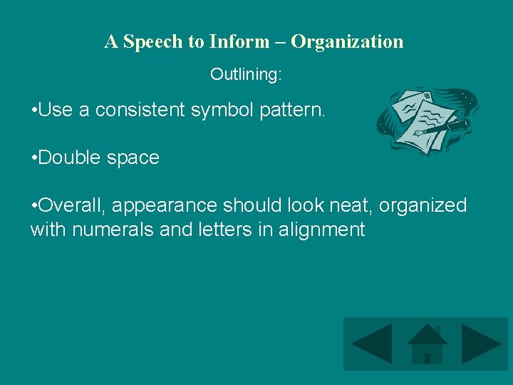 A Speech to Inform – Organization Outlining: • Use a consistent symbol pattern. •