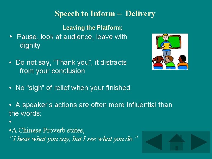 Speech to Inform – Delivery Leaving the Platform: • Pause, look at audience, leave