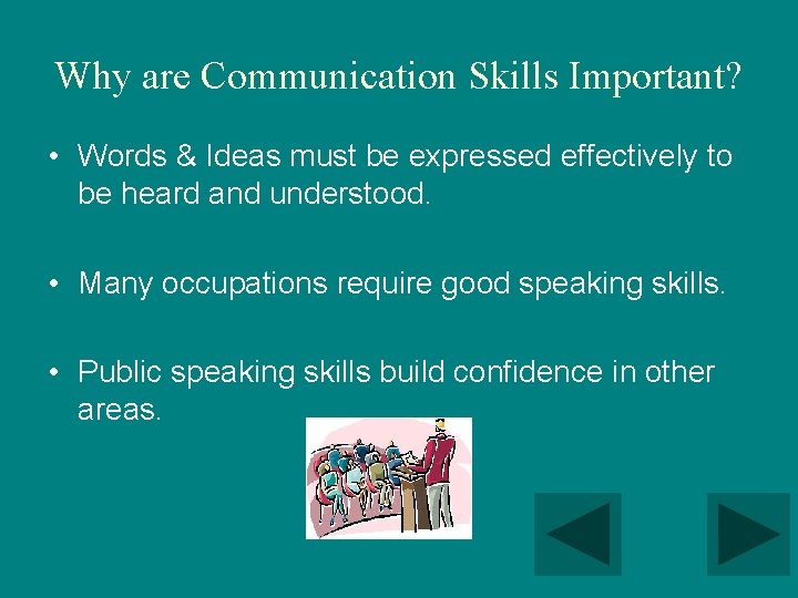 Why are Communication Skills Important? • Words & Ideas must be expressed effectively to