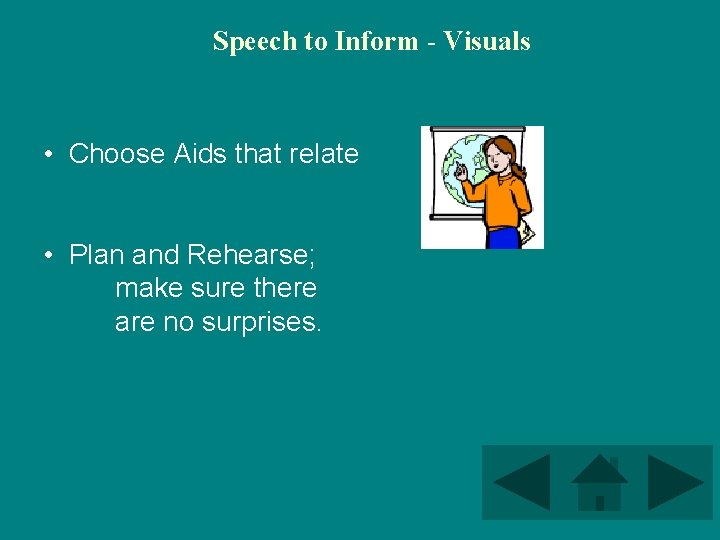 Speech to Inform - Visuals • Choose Aids that relate • Plan and Rehearse;