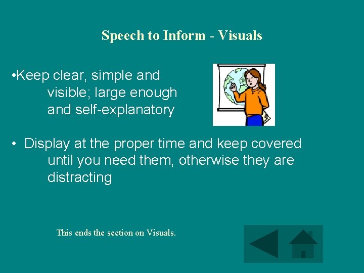 Speech to Inform - Visuals • Keep clear, simple and visible; large enough and