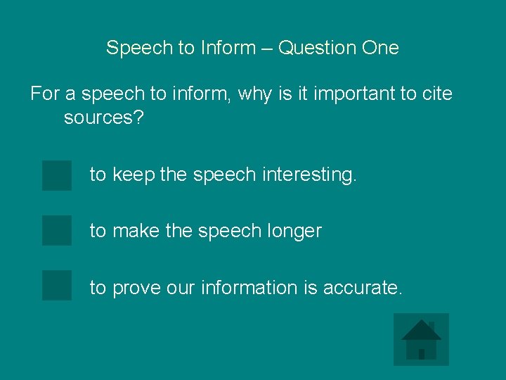 Speech to Inform – Question One For a speech to inform, why is it