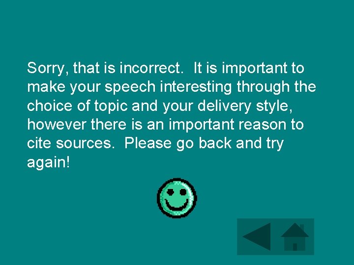 Sorry, that is incorrect. It is important to make your speech interesting through the