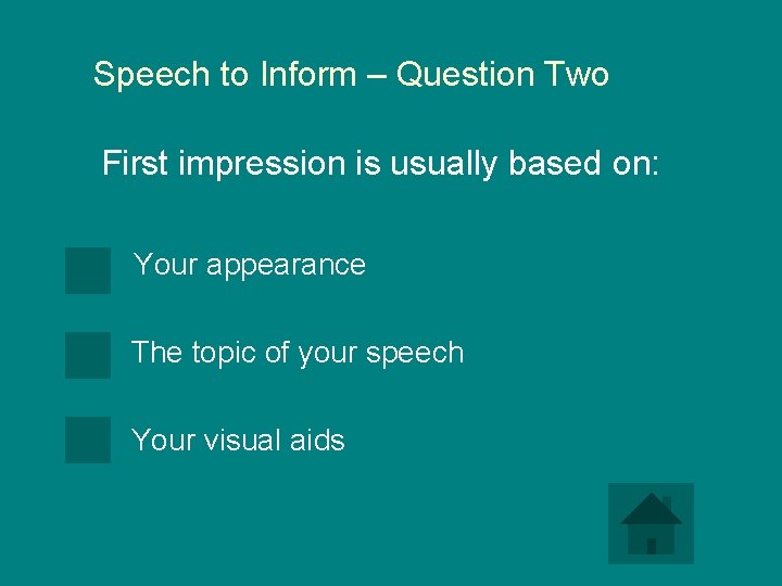 Speech to Inform – Question Two First impression is usually based on: Your appearance