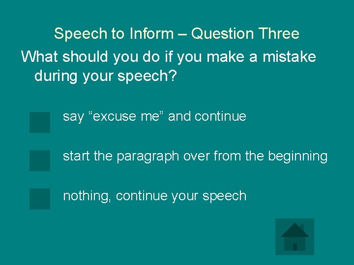 Speech to Inform – Question Three What should you do if you make a