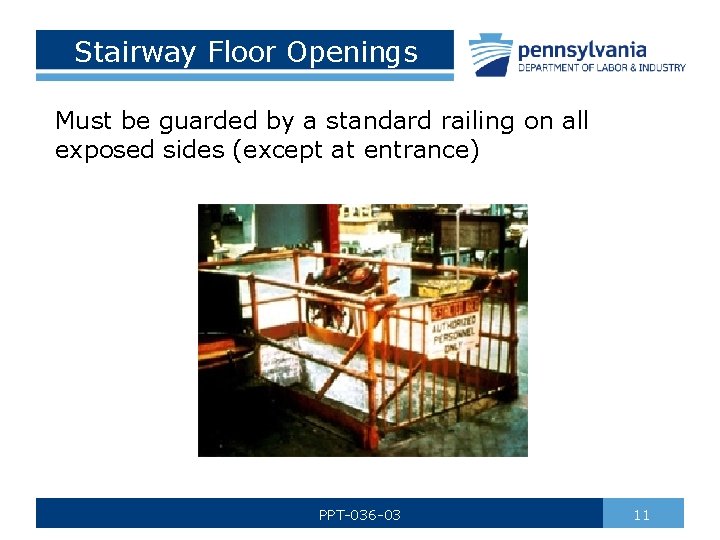 Stairway Floor Openings Must be guarded by a standard railing on all exposed sides