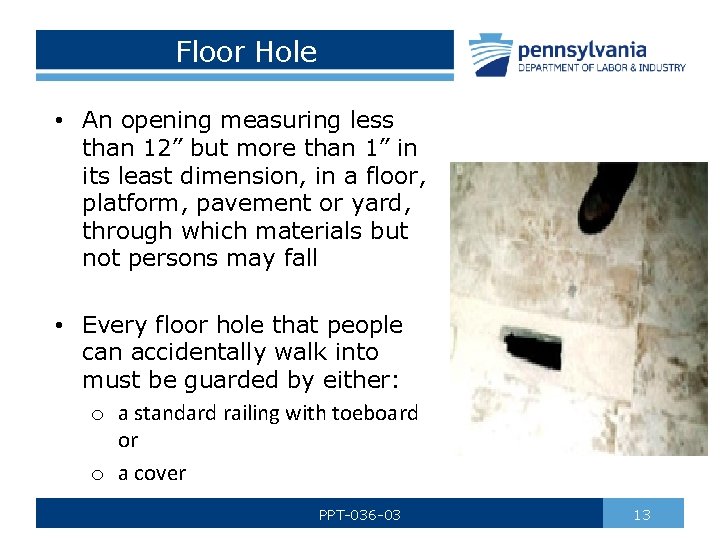 Floor Hole • An opening measuring less than 12” but more than 1” in