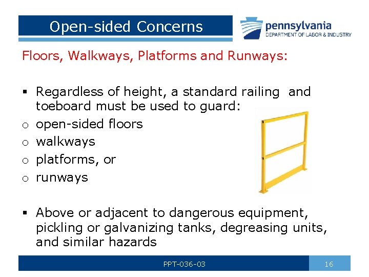 Open-sided Concerns Floors, Walkways, Platforms and Runways: § Regardless of height, a standard railing