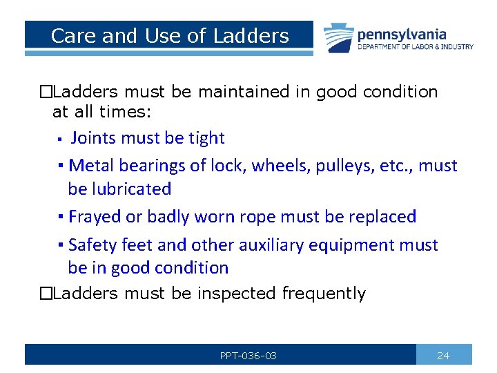 Care and Use of Ladders �Ladders must be maintained in good condition at all