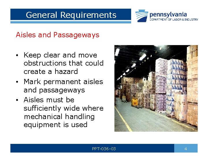 General Requirements Aisles and Passageways • Keep clear and move obstructions that could create