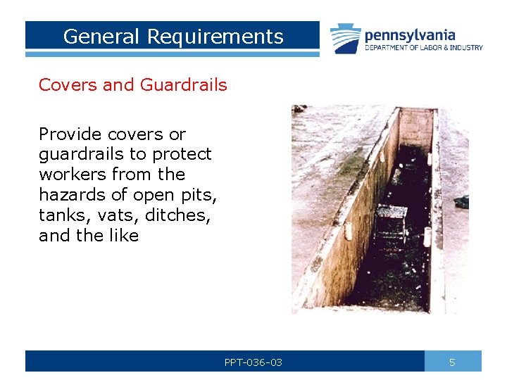 General Requirements Covers and Guardrails Provide covers or guardrails to protect workers from the