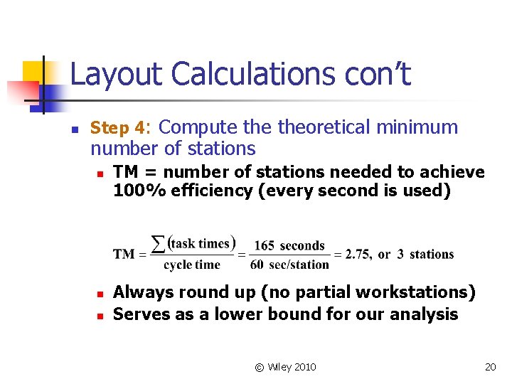 Layout Calculations con’t n Step 4: Compute theoretical minimum number of stations n n