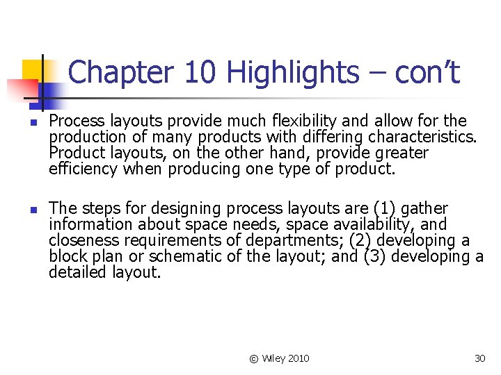 Chapter 10 Highlights – con’t n n Process layouts provide much flexibility and allow