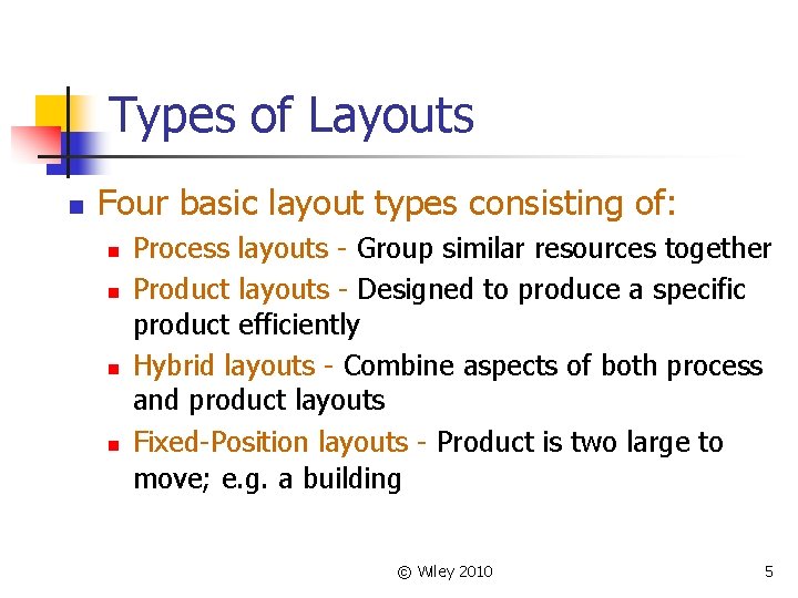 Types of Layouts n Four basic layout types consisting of: n n Process layouts